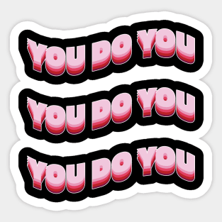 You do you! Sticker